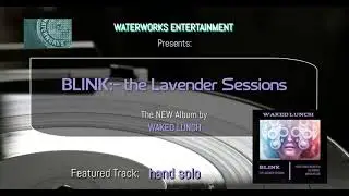 Waked Lunch - BLINK;-  the Lavendar Sessions - hand solo