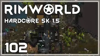 A Tribe Tries | RimWorld Hardcore SK 1.5 | Episode 102