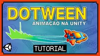 DOTWEEN - anima&ccedil;&atilde;o na UNITY de forma r&aacute;pida e simples | Tutorial UNITY