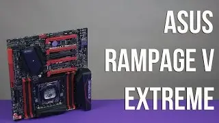 Распаковка Asus Rampage V Extreme