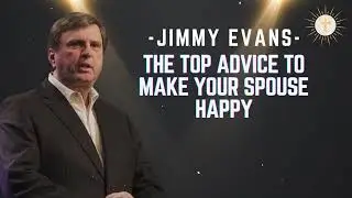 The TOP Advice to Make Your Spouse Happy - Pastor Jimmy Evans