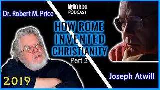 Dr Robert M.  Price & Joseph Atwill | PART 2 The Empire Strikes Yet Again! 2019 DON'T MISS THIS!