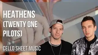 Cello Sheet Music: How to play Heathens by Twenty One Pilots