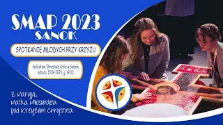 SPOTKANIE MŁODYCH PRZY KRZYŻU - 30. SMAP 2023 Sanok (15 kwietnia 2023)#nażywo