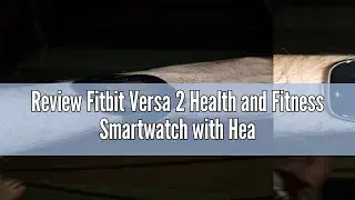 Review Fitbit Versa 2 Health and Fitness Smartwatch with Heart Rate, Music, Alexa Built-in, Sleep an