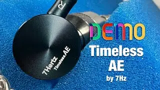 7Hz Timeless AE | Sound Demo