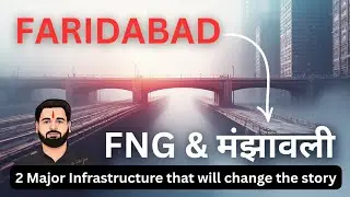 Manjhawali Bridge + FNG Expressway | Faridabad Real Estate Transformation Explained