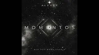 ALEXER - MOMENTOS Ft. RED DOT HOME STUDIO