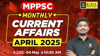 MPPSC | Monthly Current Affairs | April 2025 | Monthly News Analysis | Sourabh Sir | MPPSC Utkarsh