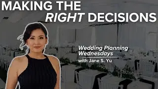 HAVE CONFIDENCE IN YOUR WEDDING DECISIONS, TRUST YOURSELF TO MAKE THE 'RIGHT' ONES | JANE S. YU 2025