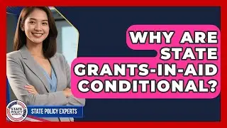 Why Are State Grants-in-aid Conditional? - State Policy Experts