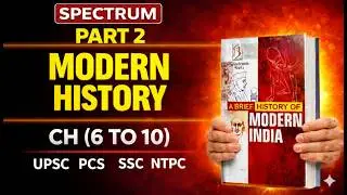 Spectrum Modern Indian History PART TWO | Chapters 6&ndash;10 One Shot | UPSC &bull; PCS &bull; SSC &bull; Railways 2026