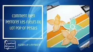 Comment bien perforer les fleurs du lot Pop of Petals