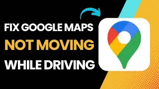 Fix Google Maps Not Moving While Driving (2025) !
