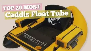 Caddis Float Tube // Top 20 Most Popular