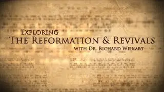 Part I - Exploring the Reformation & Revivals in Germany with Dr. Richard Weikart 2017 Documentary