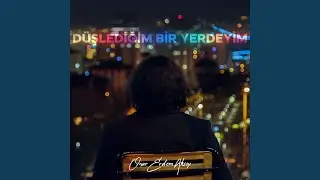Düşlediğim Bir Yerdeyim