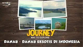 [FULL] Journey - Danau-Danau Eksotis di Indonesia