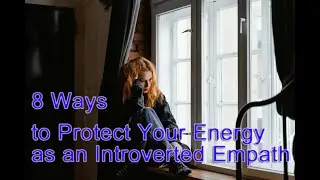 8 Ways to Protect Your Energy as an Introverted Empath