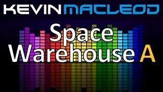 Kevin MacLeod: Space Warehouse A