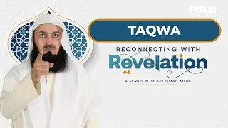 NEW | Taqwa (God Consciousness) - Ep 11 Reconnecting with Revelation - Ramadan with Mufti Menk