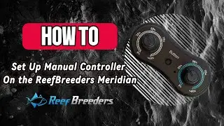 How to Set Up the Manual Controller For The ReefBreeders Meridian!