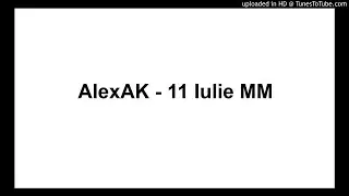 AlexAK - 11 Iulie MM