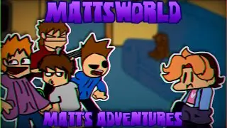 【FNF】Mattsworld Matt's Adventures