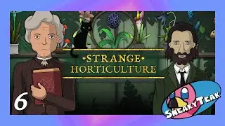 Strange Horticulture LP 6 | sneakyteak Explores