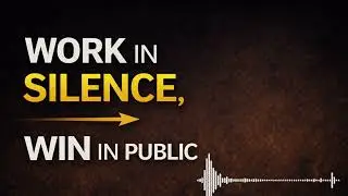 Never Tell People What You Do | Focus in Silence, Win in Public