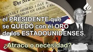 Cuando ROOSELVET en 1933 SE QUEDÓ con el oro de los ESTADOUNIDENSES
