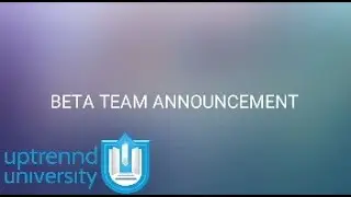 Uptrennd University: BETA TEAM ANNOUNCEMENT
