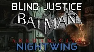 Batman: Arkham City - Blind Justice - Nightwing