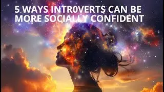 5 Ways Introverts Can Be More Socially Confident