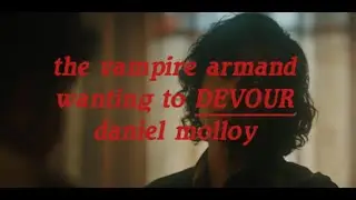 the vampire armand wanting to devour daniel molloy