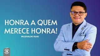 PR. EDVALDO FILHO | HONRA A QUEM MERECE HONRA!