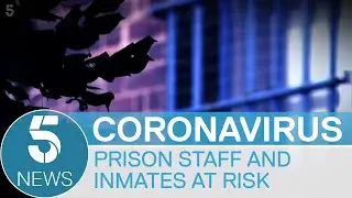 Coronavirus: prison staff and inmates fearing for their lives | 5 News