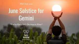 Gemini June Solstice *Big Decision* | Mid- June Tarot Reading