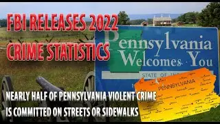 FBI Releases 2022 Violent Crime Data - PENNSYLVANIA