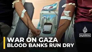 Gaza hospitals face critical blood shortage as malnutrition hits donors