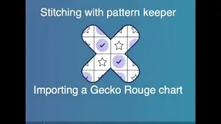 17.  Flosstube - How to use Pattern Keeper - Importing a Gecko Rouge chart