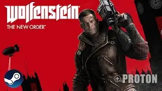 Wolfenstein The NEW ORDER  - with Proton Steam Play compatibility layer for Linux