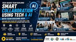 Tech-Based Team Building | Smart Collaboration using Tech & AI with Team Building Asia