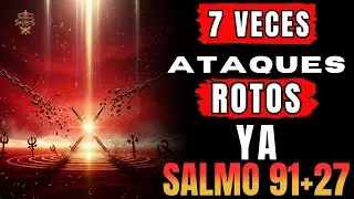 🔥 Salmo 91 + 27 — 7 Veces que Dios Desgarra la Hechicería Oculta y Rompe Ataques Ahora