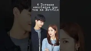 Doramas escolares na Netflix