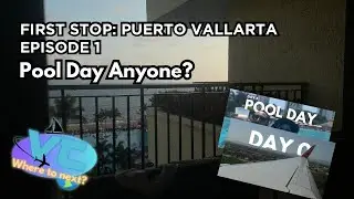 Vacation Time: Where to next? - Puerto Vallarta (S1) - Ep. 1: Pool Day Anyone?