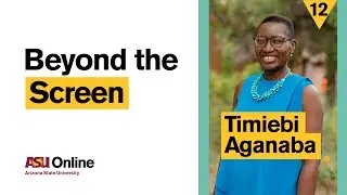 Beyond the Screen: Timiebi Aganaba | ASU Online