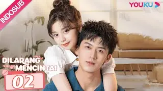 [INDO SUB] Dilarang Mencintai (Love Is Forbidden Here) EP02 | Lu Dongxu / Chen Siyu | YOUKU