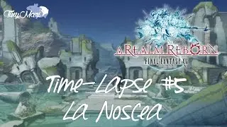 FFXIV A Realm Reborn: Time-Lapse #5 - La Noscea