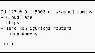Od 127.0.0.1:5000 do własnej domeny + https, z wykorzystaniem Cloudflare, bez przekierowania portów